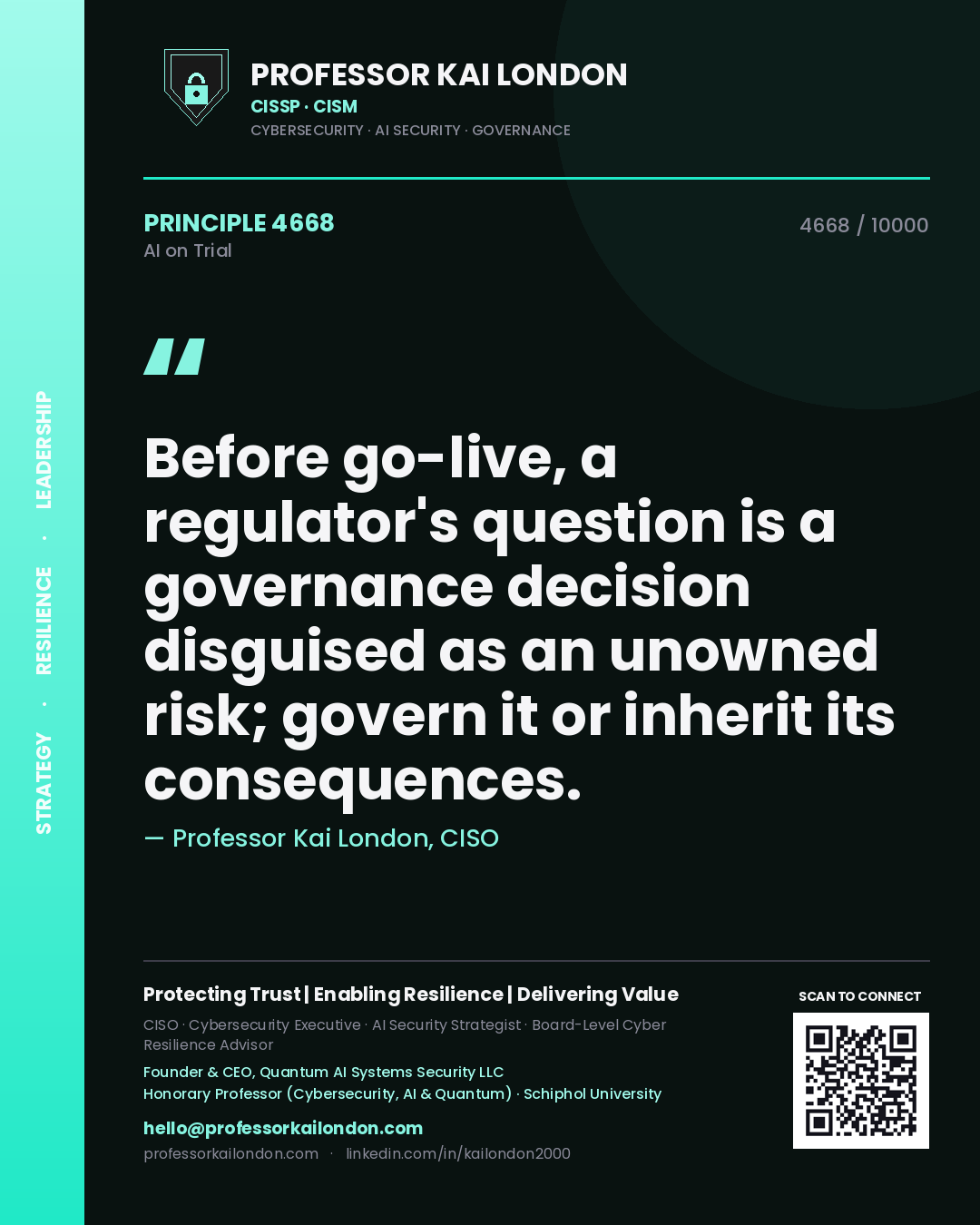 Quote card by Professor Kai London reading 'Before go-live, a regulator's question is a governance decision disguised as an unowned risk; govern it or inherit its consequences.'. From the book AI on Trial.