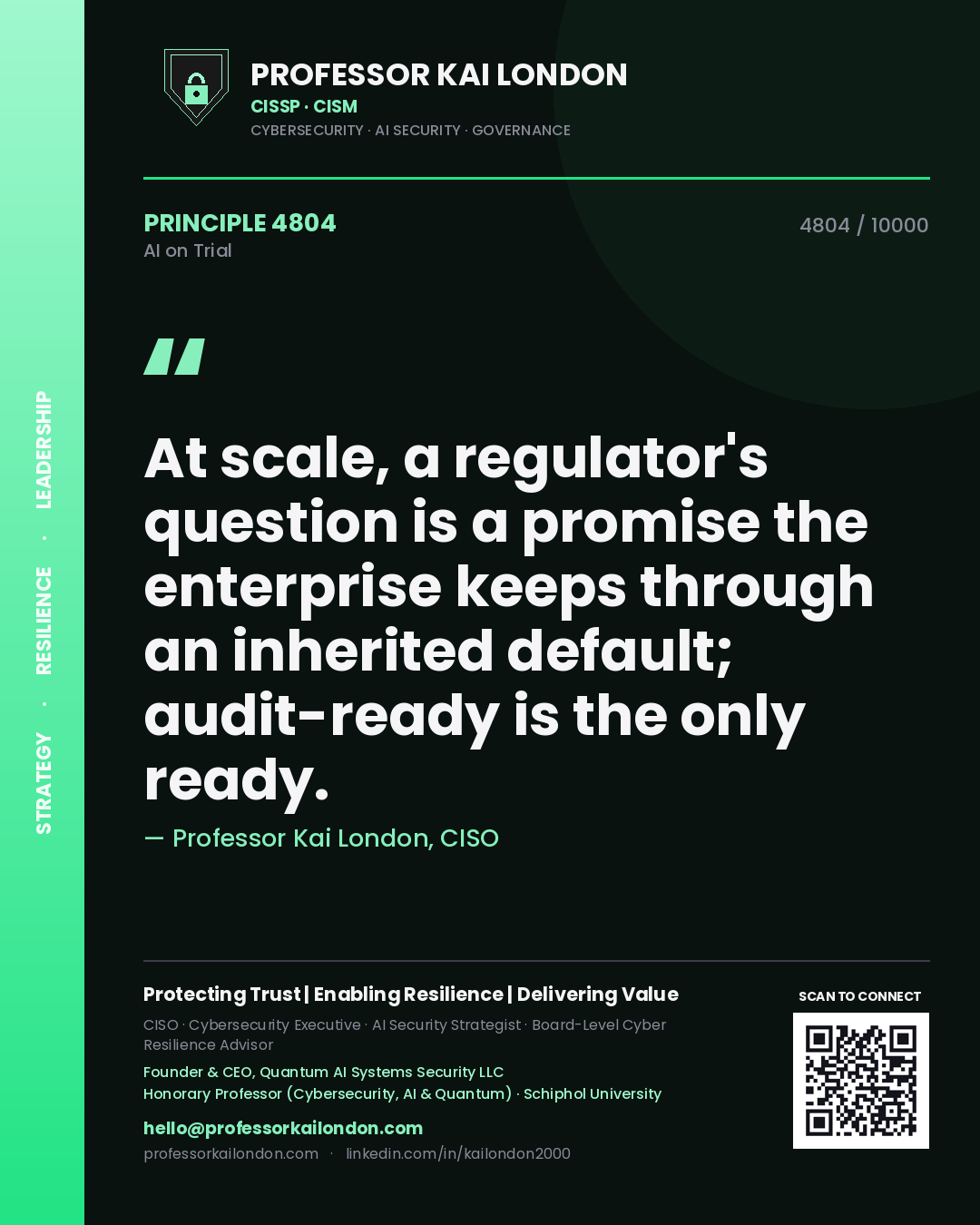 Quote card by Professor Kai London reading 'At scale, a regulator's question is a promise the enterprise keeps through an inherited default; audit-ready is the only ready.'. From the book AI on Trial.