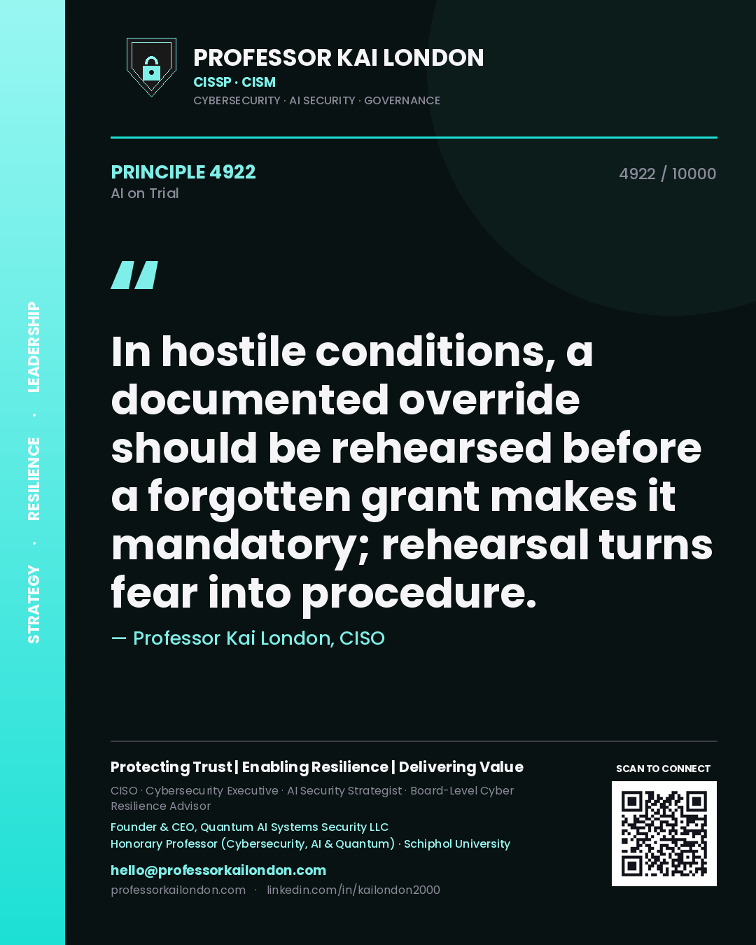 Quote card by Professor Kai London reading 'In hostile conditions, a documented override should be rehearsed before a forgotten grant makes it mandatory; rehearsal turns fear into procedure.'. From the book AI on Trial.