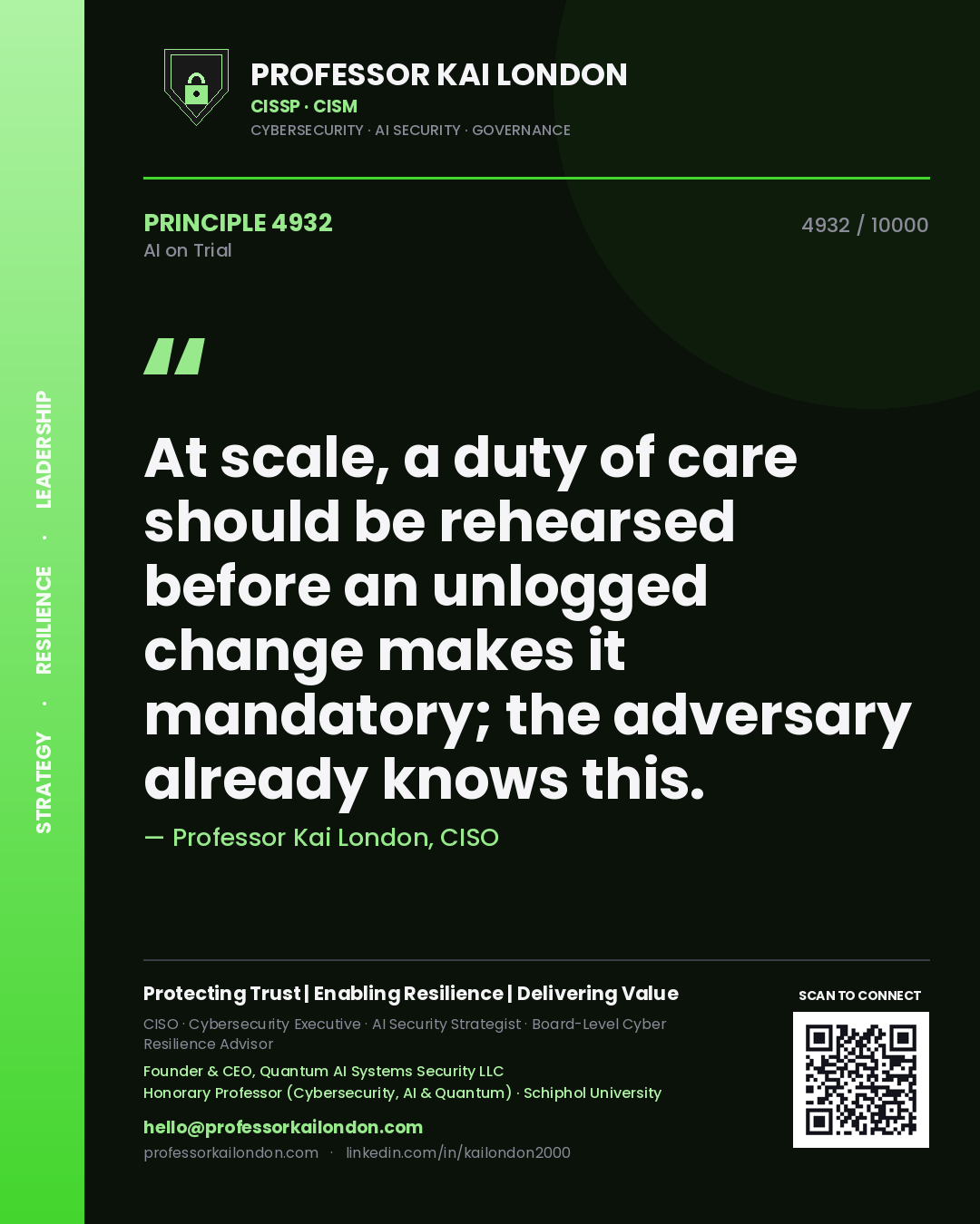 Professor Kai London principle 4932: At scale, a duty of care should be rehearsed before an unlogged change makes it mandatory; the adversary already knows this.