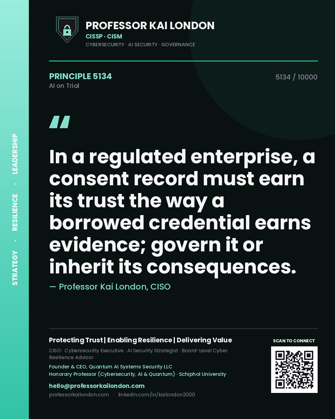 Quote card by Professor Kai London reading 'In a regulated enterprise, a consent record must earn its trust the way a borrowed credential earns evidence; govern it or inherit its consequences.'. From the book AI on Trial.