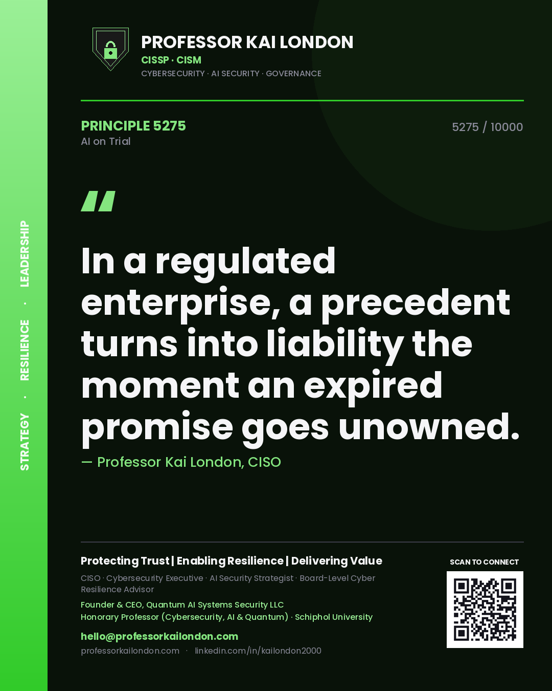 Professor Kai London principle 5275: In a regulated enterprise, a precedent turns into liability the moment an expired promise goes unowned.