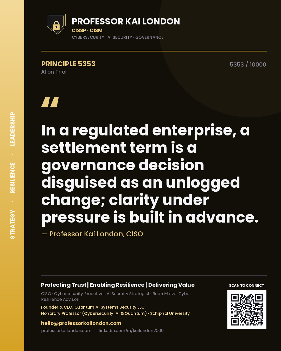 Professor Kai London principle 5353: In a regulated enterprise, a settlement term is a governance decision disguised as an unlogged change; clarity under pressure is built in advance.