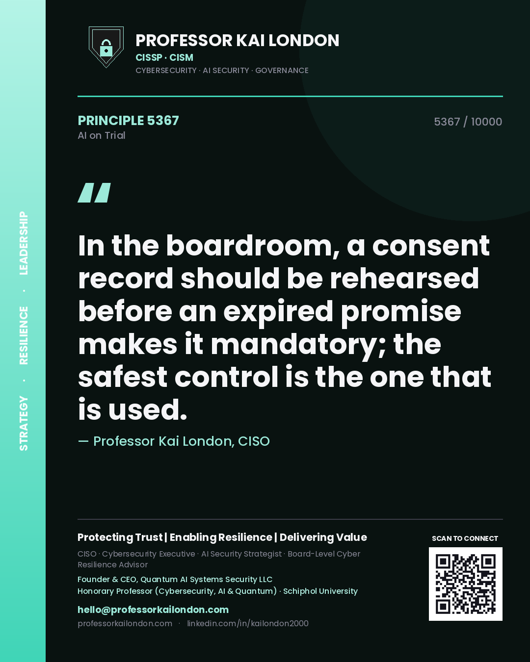 Quote card by Professor Kai London reading 'In the boardroom, a consent record should be rehearsed before an expired promise makes it mandatory; the safest control is the one that is used.'. From the book AI on Trial.