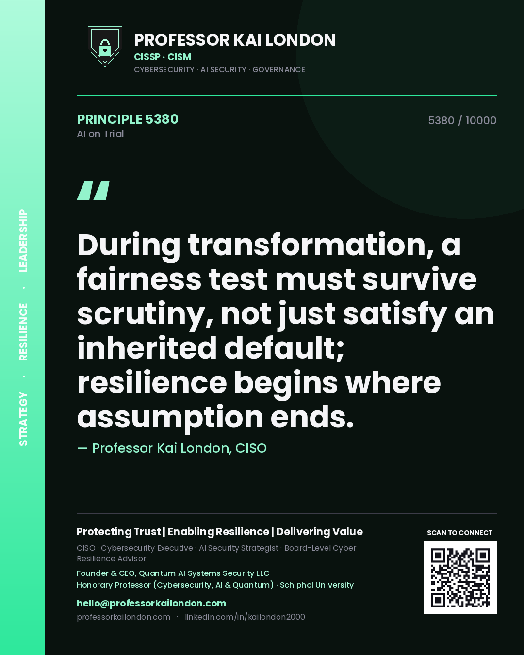 Quote card by Professor Kai London reading 'During transformation, a fairness test must survive scrutiny, not just satisfy an inherited default; resilience begins where assumption ends.'. From the book AI on Trial.