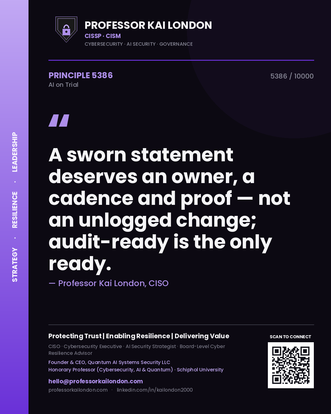 Professor Kai London principle 5386: A sworn statement deserves an owner, a cadence and proof — not an unlogged change; audit-ready is the only ready.