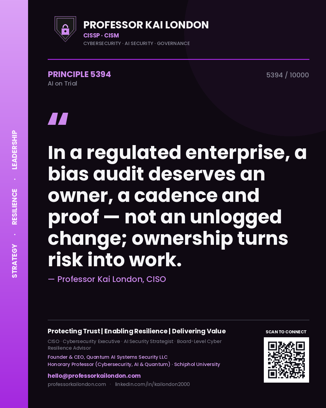 Professor Kai London principle 5394: In a regulated enterprise, a bias audit deserves an owner, a cadence and proof — not an unlogged change; ownership turns risk into work.