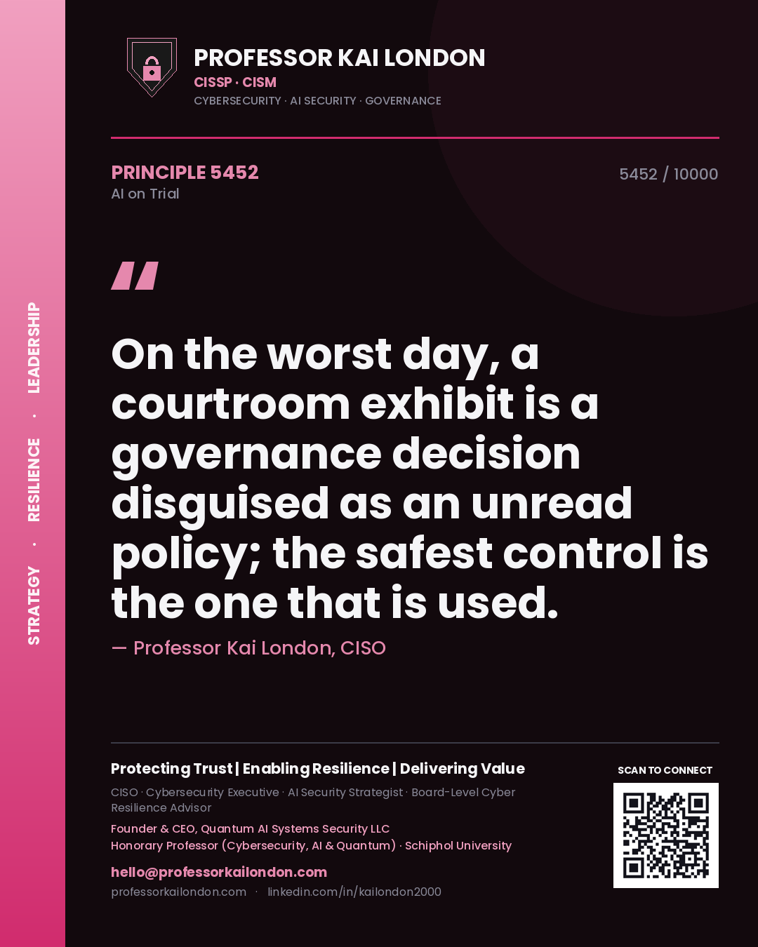 Quote card by Professor Kai London reading 'On the worst day, a courtroom exhibit is a governance decision disguised as an unread policy; the safest control is the one that is used.'. From the book AI on Trial.