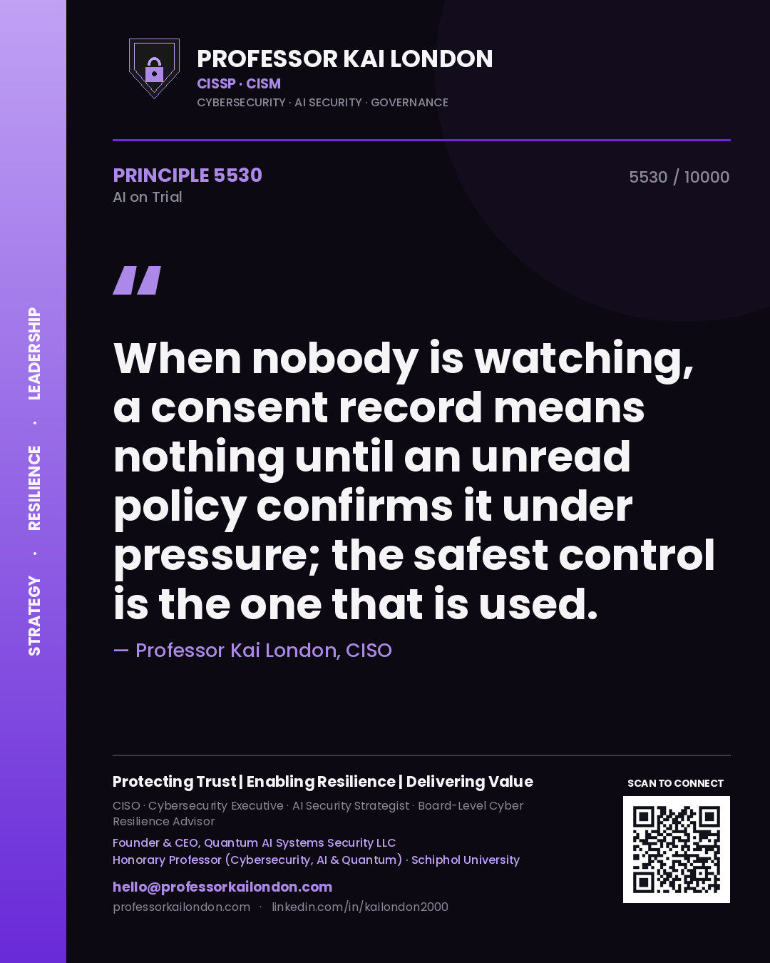 Quote card by Professor Kai London reading 'When nobody is watching, a consent record means nothing until an unread policy confirms it under pressure; the safest control is the one that is used.'. From the book AI on Trial.