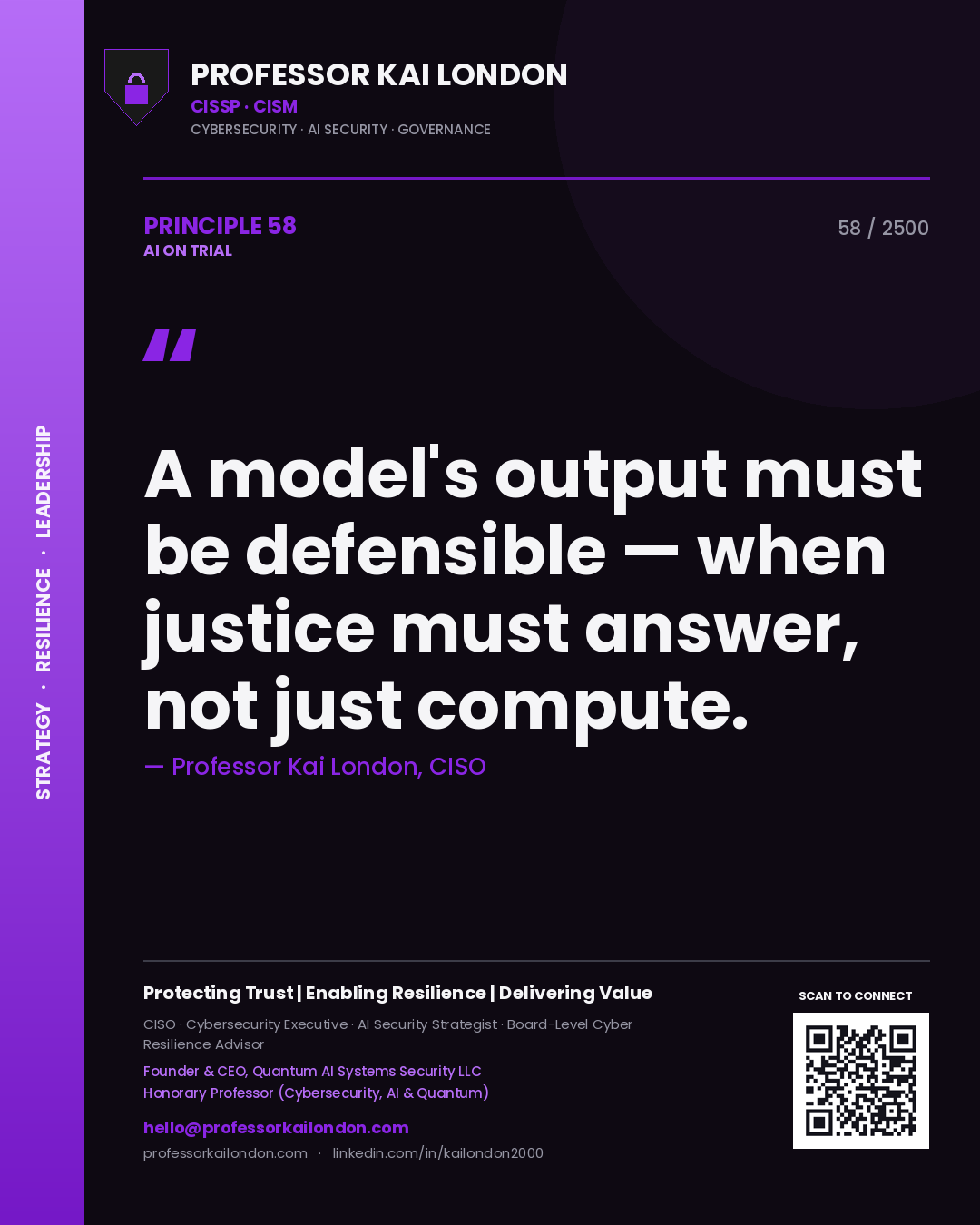 Professor Kai London principle 58: A model's output must be defensible — when justice must answer, not just compute.