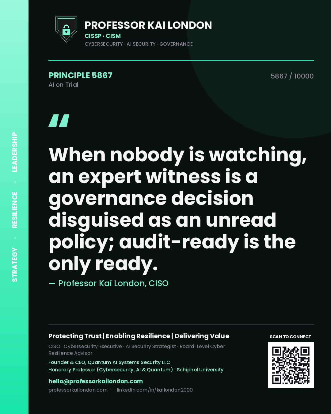 Professor Kai London principle 5867: When nobody is watching, an expert witness is a governance decision disguised as an unread policy; audit-ready is the only ready.