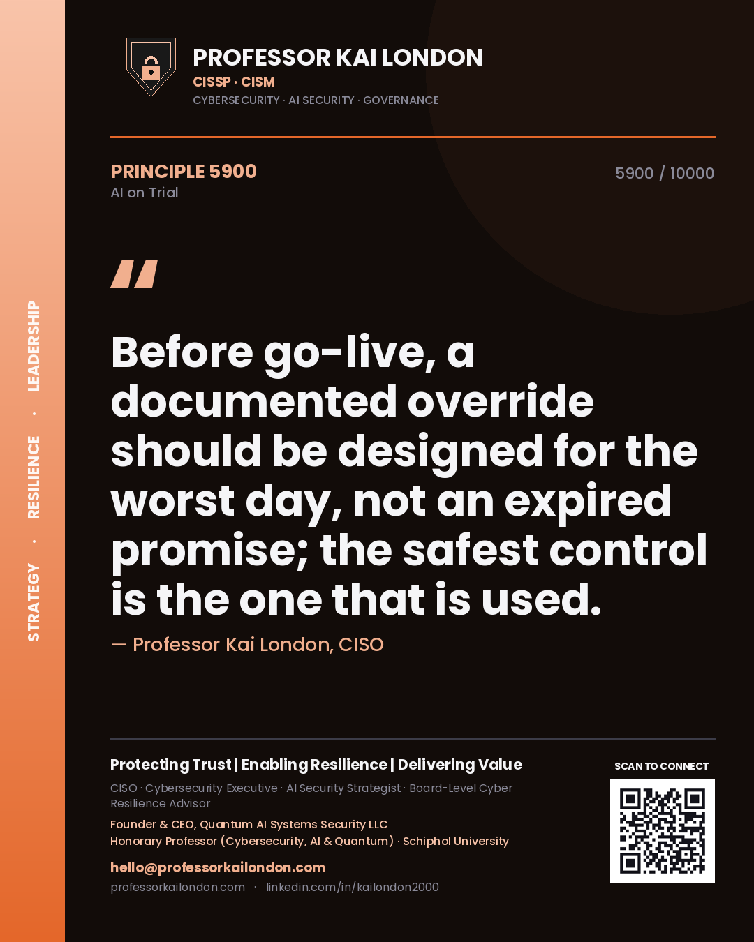 Professor Kai London principle 5900: Before go-live, a documented override should be designed for the worst day, not an expired promise; the safest control is the one that is used.