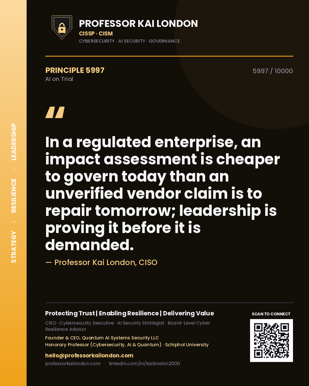 Quote card by Professor Kai London reading 'In a regulated enterprise, an impact assessment is cheaper to govern today than an unverified vendor claim is to repair tomorrow; leadership is proving it before it is demanded.'. From the book AI on Trial.