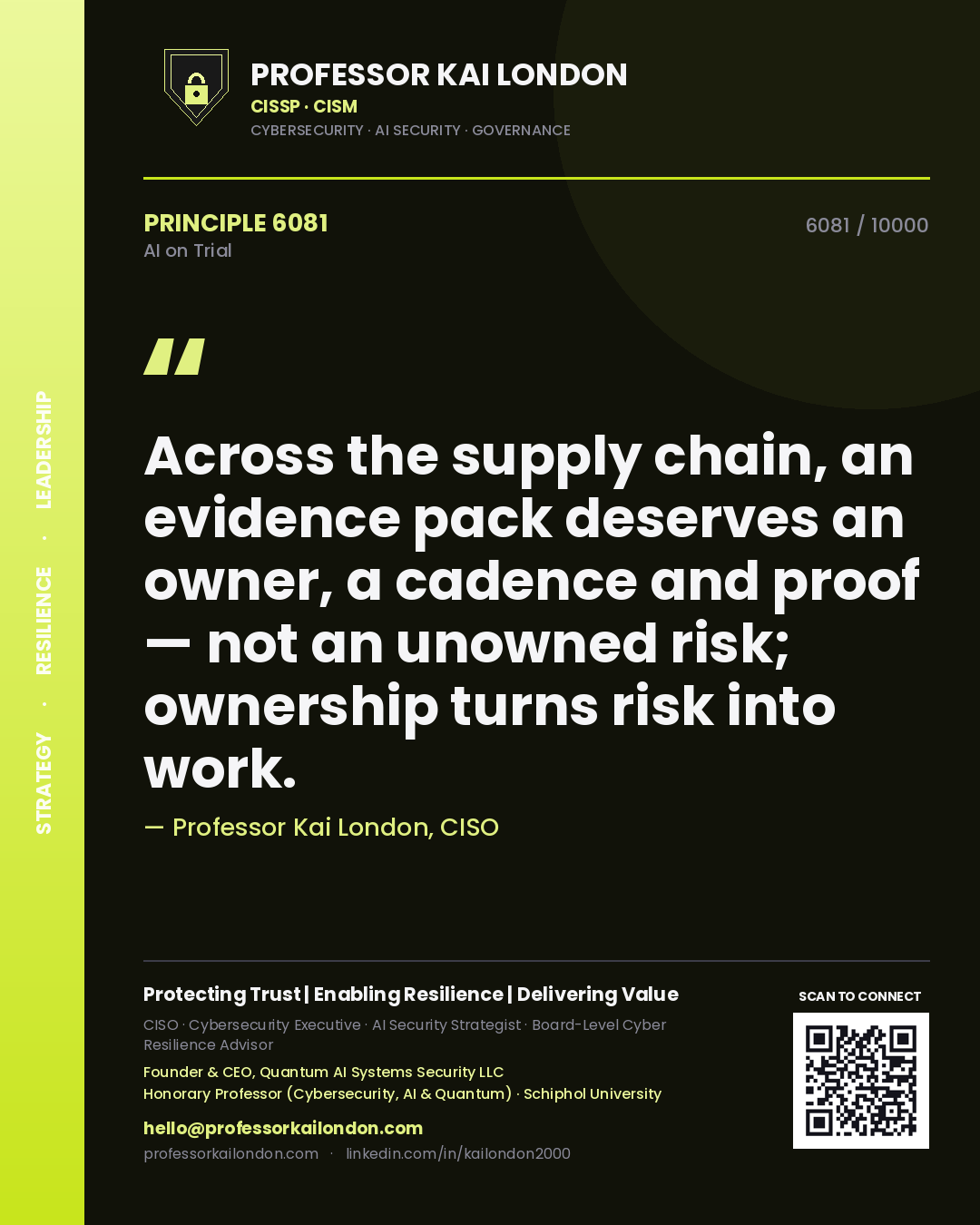 Professor Kai London principle 6081: Across the supply chain, an evidence pack deserves an owner, a cadence and proof — not an unowned risk; ownership turns risk into work.