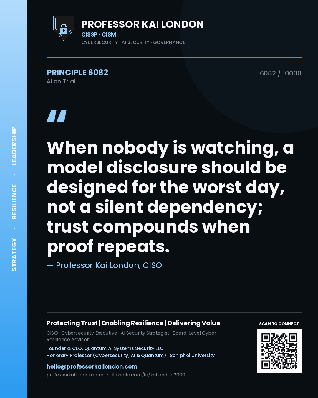 Quote card by Professor Kai London reading 'When nobody is watching, a model disclosure should be designed for the worst day, not a silent dependency; trust compounds when proof repeats.'. From the book AI on Trial.