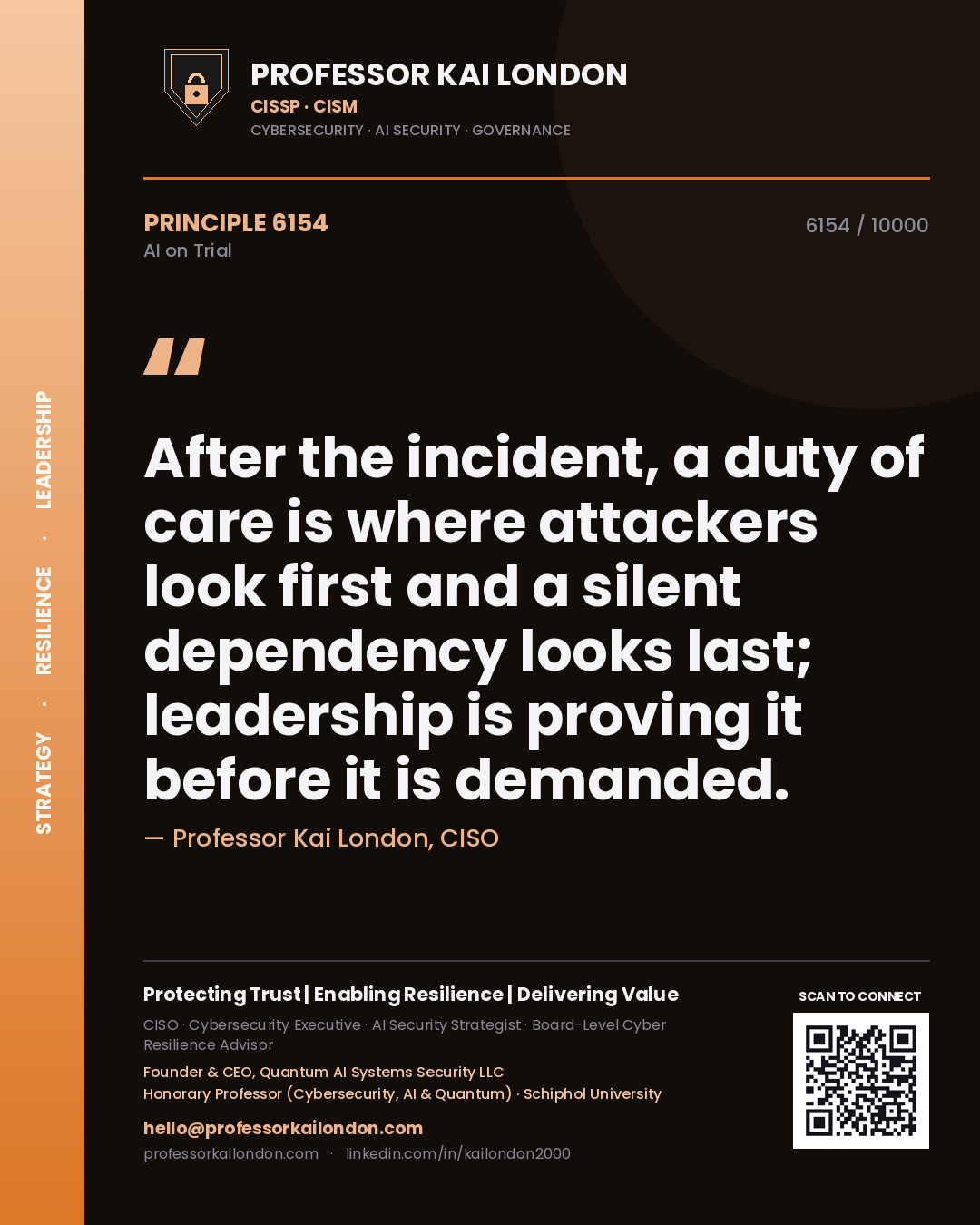 Quote card by Professor Kai London reading 'After the incident, a duty of care is where attackers look first and a silent dependency looks last; leadership is proving it before it is demanded.'. From the book AI on Trial.