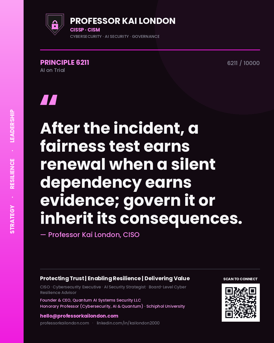Quote card by Professor Kai London reading 'After the incident, a fairness test earns renewal when a silent dependency earns evidence; govern it or inherit its consequences.'. From the book AI on Trial.