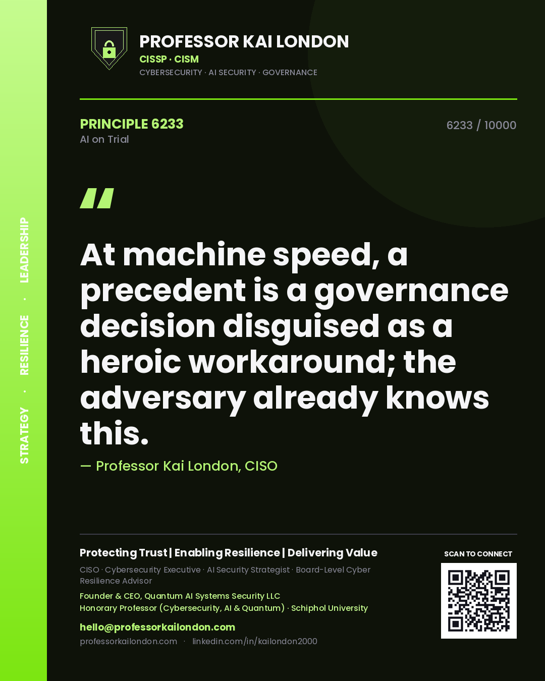 Quote card by Professor Kai London reading 'At machine speed, a precedent is a governance decision disguised as a heroic workaround; the adversary already knows this.'. From the book AI on Trial.