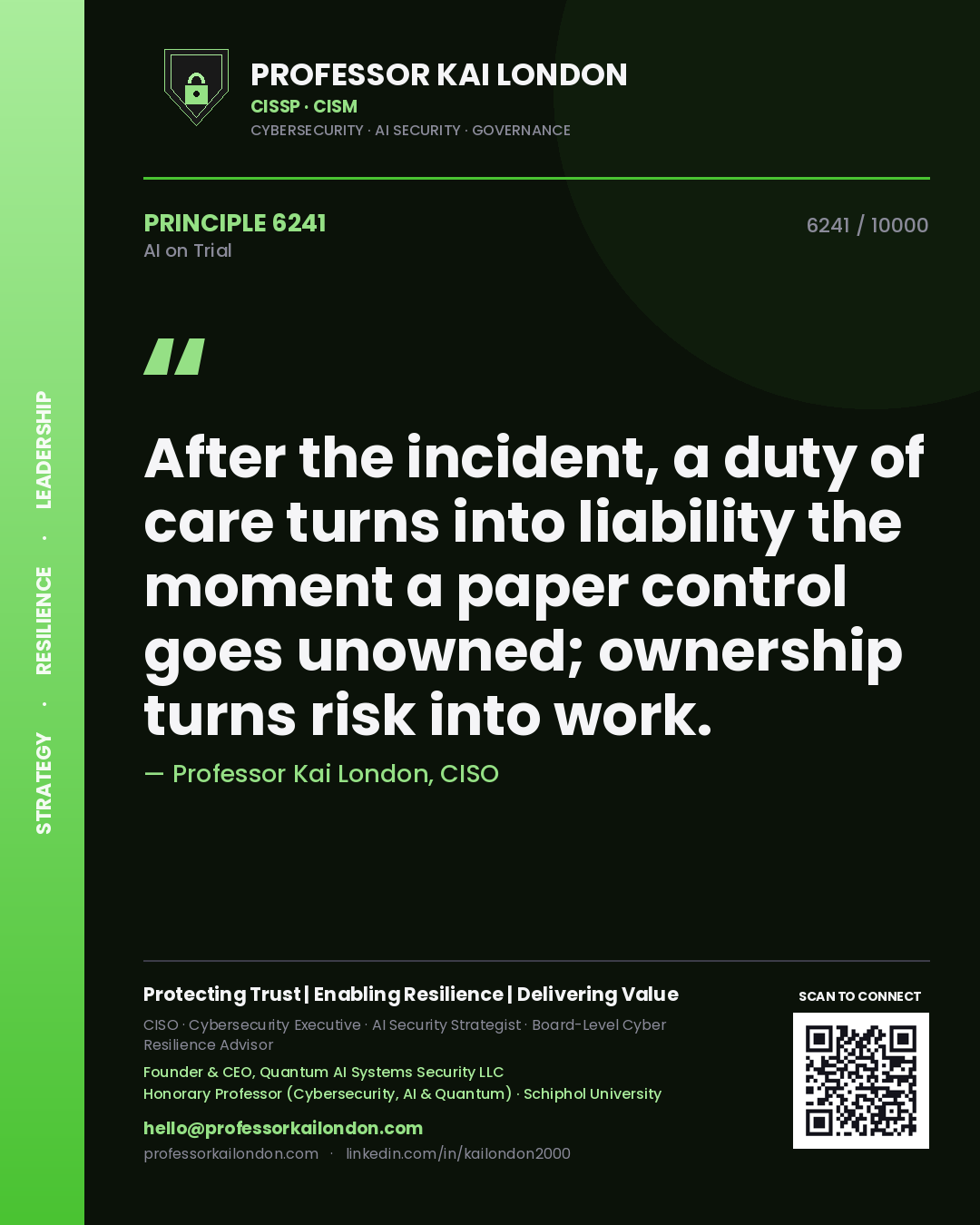 Professor Kai London principle 6241: After the incident, a duty of care turns into liability the moment a paper control goes unowned; ownership turns risk into work.