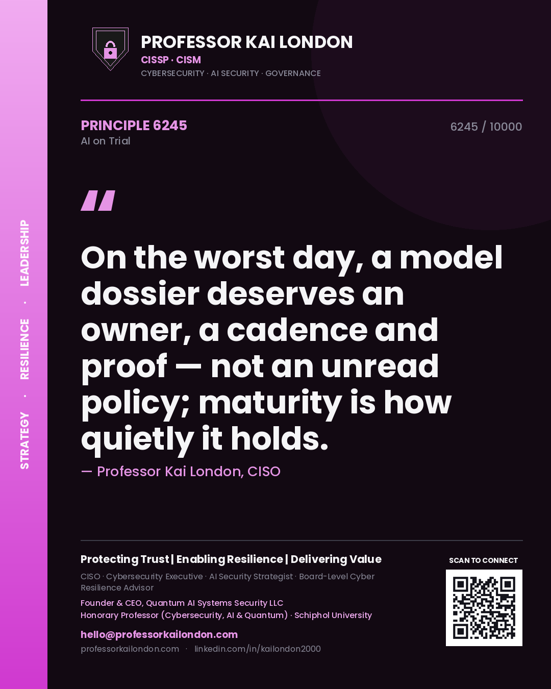 Professor Kai London principle 6245: On the worst day, a model dossier deserves an owner, a cadence and proof — not an unread policy; maturity is how quietly it holds.