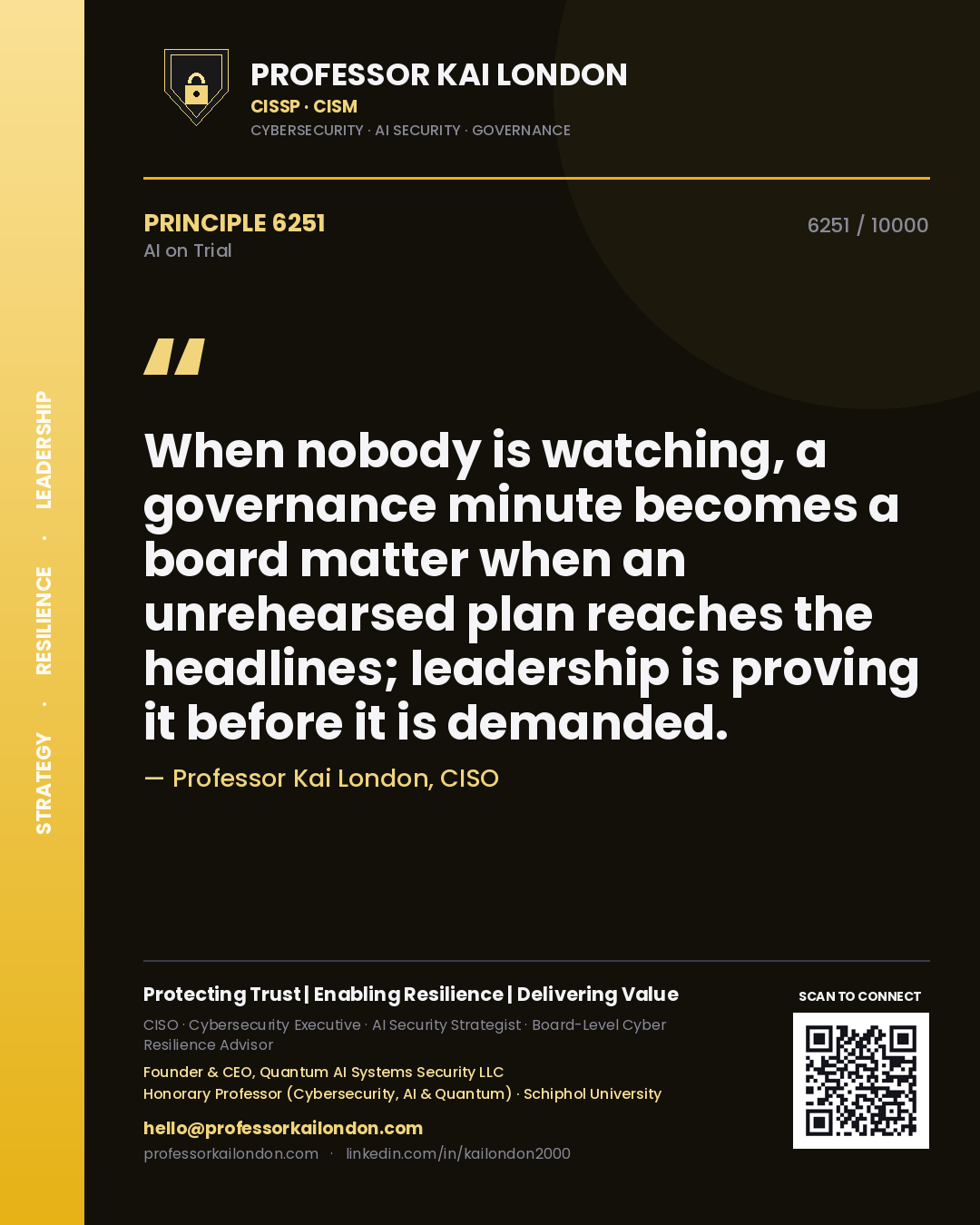 Quote card by Professor Kai London reading 'When nobody is watching, a governance minute becomes a board matter when an unrehearsed plan reaches the headlines; leadership is proving it before it is demanded.'. From the book AI on Trial.
