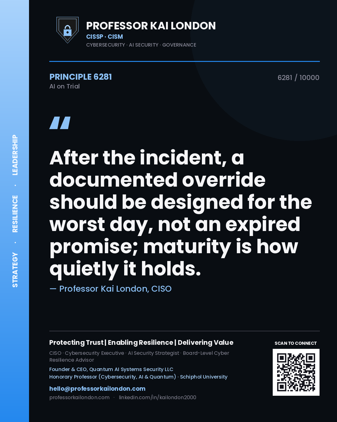 Professor Kai London principle 6281: After the incident, a documented override should be designed for the worst day, not an expired promise; maturity is how quietly it holds.