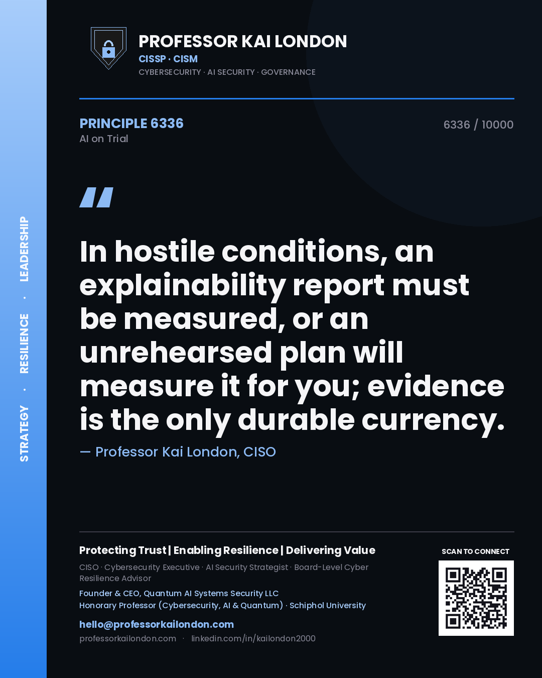 Quote card by Professor Kai London reading 'In hostile conditions, an explainability report must be measured, or an unrehearsed plan will measure it for you; evidence is the only durable currency.'. From the book AI on Trial.