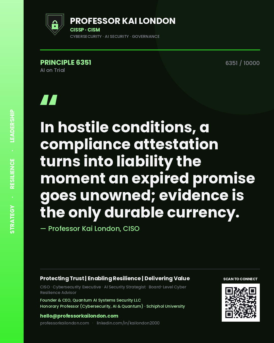 Professor Kai London principle 6351: In hostile conditions, a compliance attestation turns into liability the moment an expired promise goes unowned; evidence is the only durable currency.