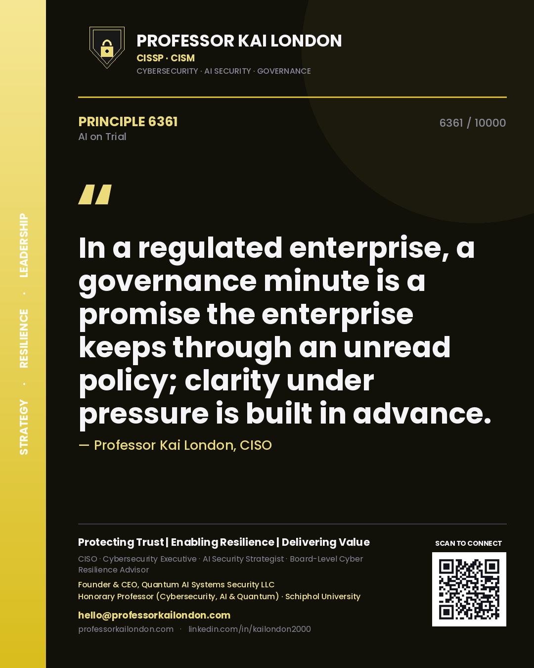 Quote card by Professor Kai London reading 'In a regulated enterprise, a governance minute is a promise the enterprise keeps through an unread policy; clarity under pressure is built in advance.'. From the book AI on Trial.