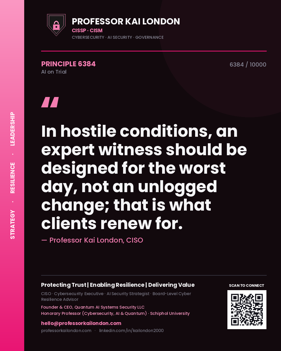 Professor Kai London principle 6384: In hostile conditions, an expert witness should be designed for the worst day, not an unlogged change; that is what clients renew for.