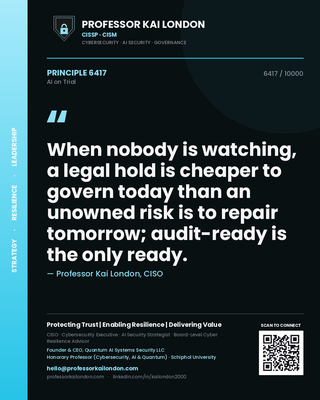 Quote card by Professor Kai London reading 'When nobody is watching, a legal hold is cheaper to govern today than an unowned risk is to repair tomorrow; audit-ready is the only ready.'. From the book AI on Trial.