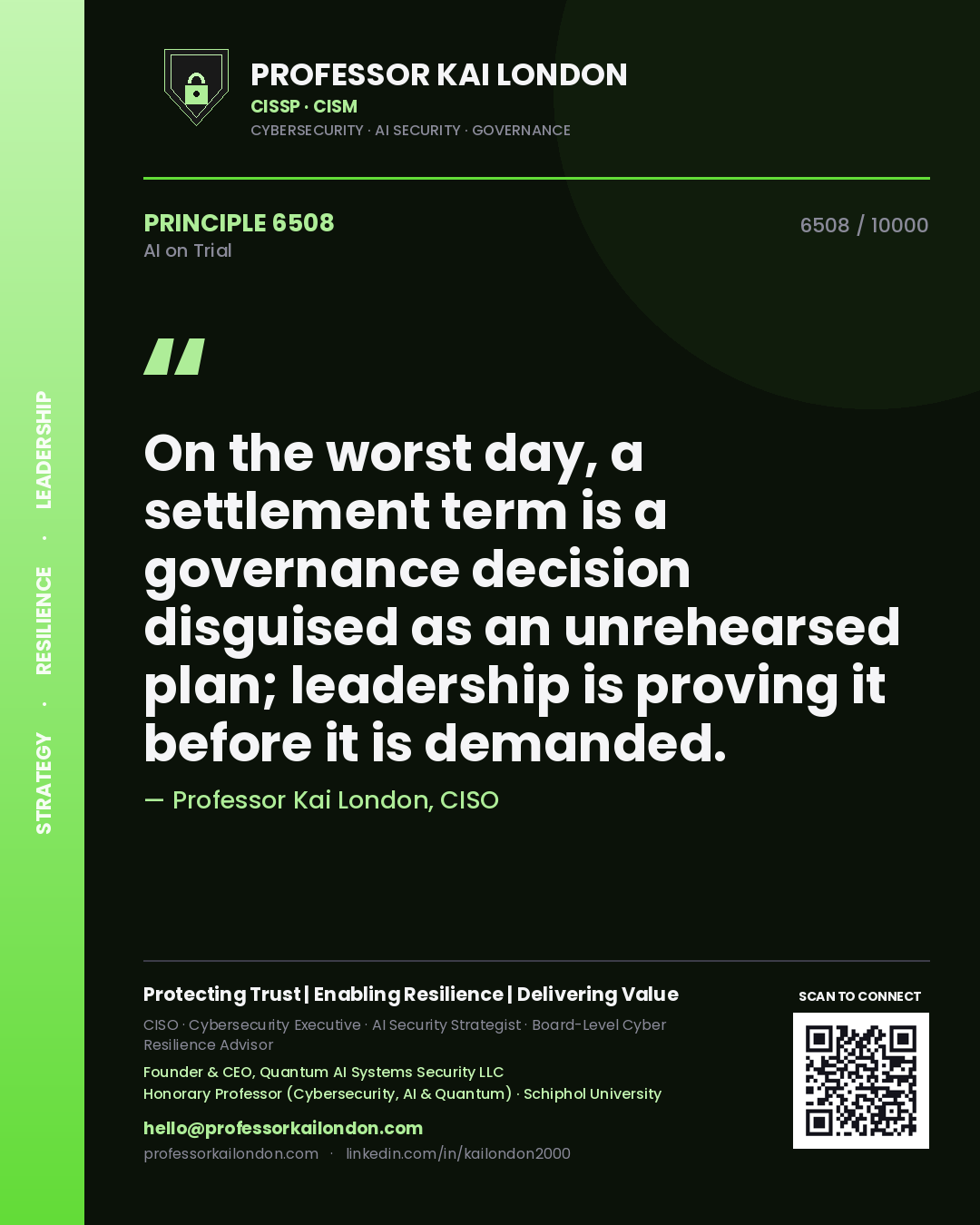 Professor Kai London principle 6508: On the worst day, a settlement term is a governance decision disguised as an unrehearsed plan; leadership is proving it before it is demanded.