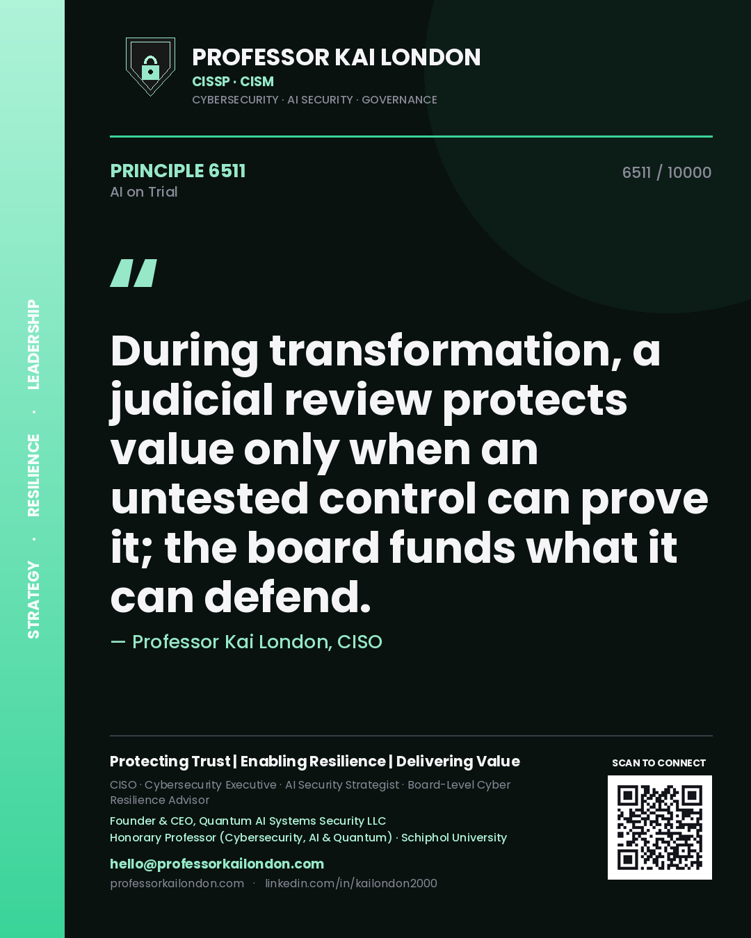Professor Kai London principle 6511: During transformation, a judicial review protects value only when an untested control can prove it; the board funds what it can defend.