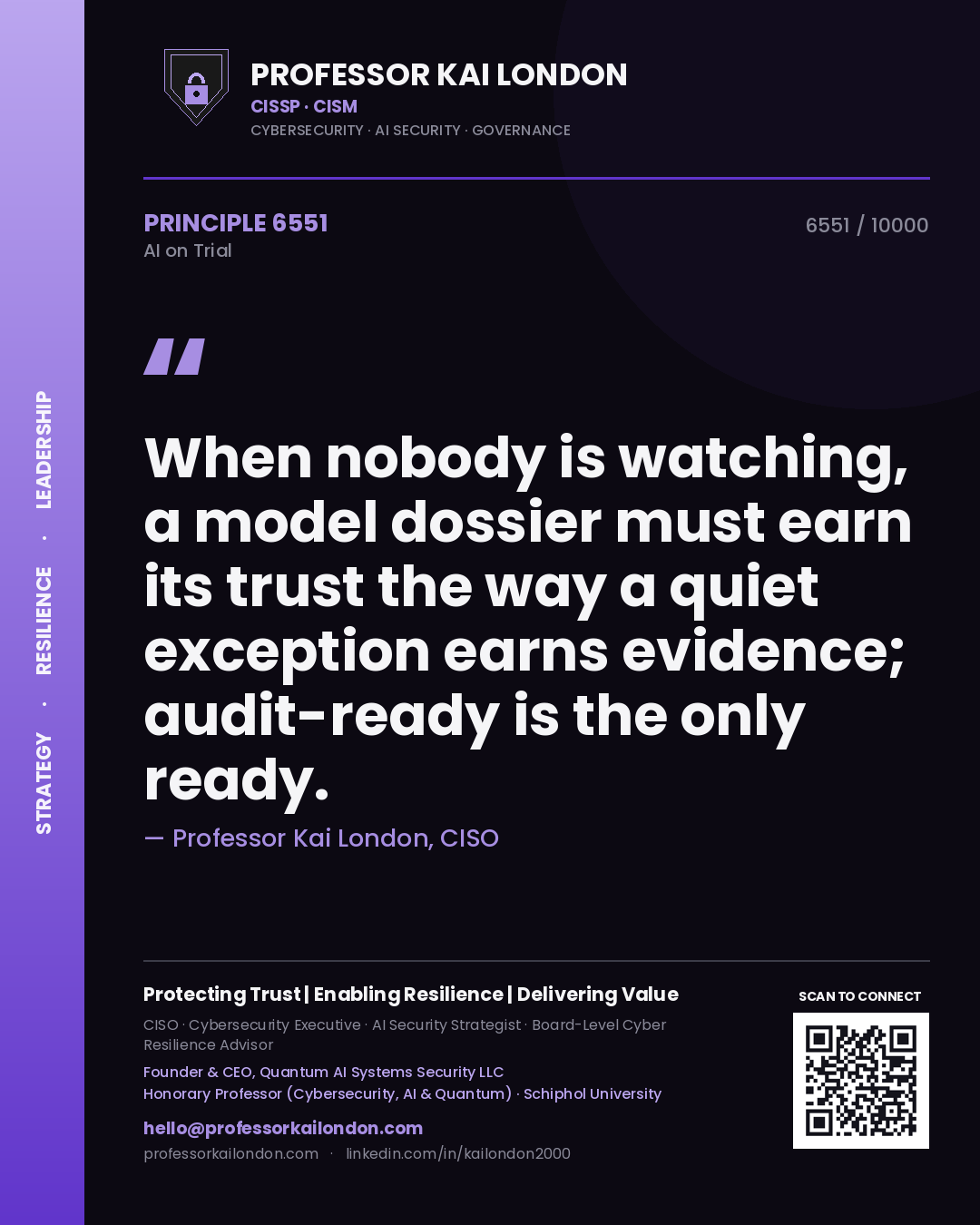 Professor Kai London principle 6551: When nobody is watching, a model dossier must earn its trust the way a quiet exception earns evidence; audit-ready is the only ready.