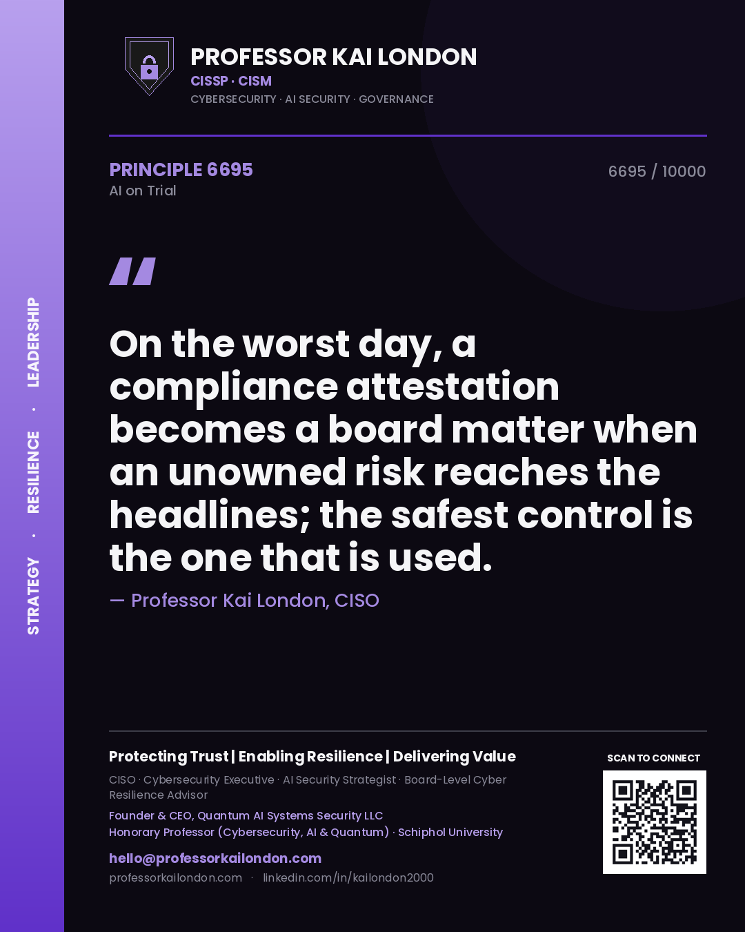 Professor Kai London principle 6695: On the worst day, a compliance attestation becomes a board matter when an unowned risk reaches the headlines; the safest control is the one that is used.
