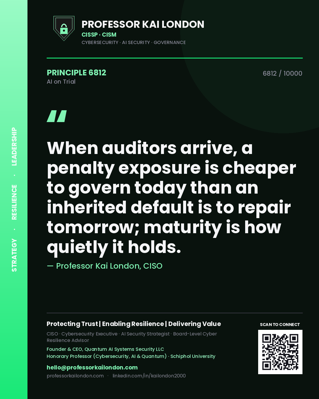 Quote card by Professor Kai London reading 'When auditors arrive, a penalty exposure is cheaper to govern today than an inherited default is to repair tomorrow; maturity is how quietly it holds.'. From the book AI on Trial.