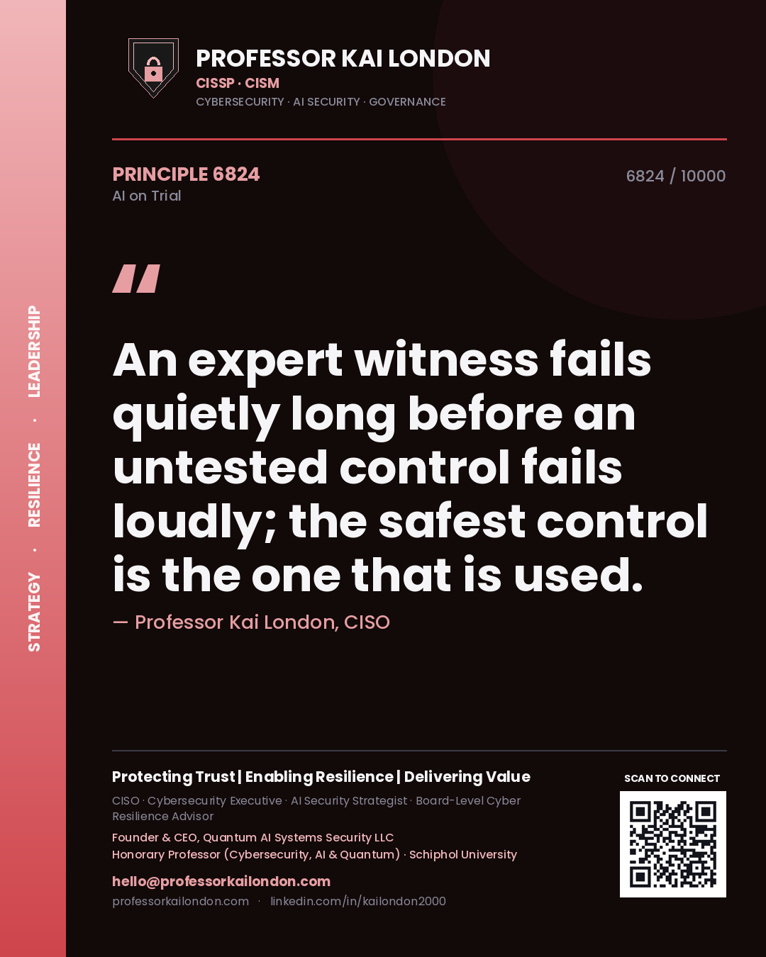 Professor Kai London principle 6824: An expert witness fails quietly long before an untested control fails loudly; the safest control is the one that is used.