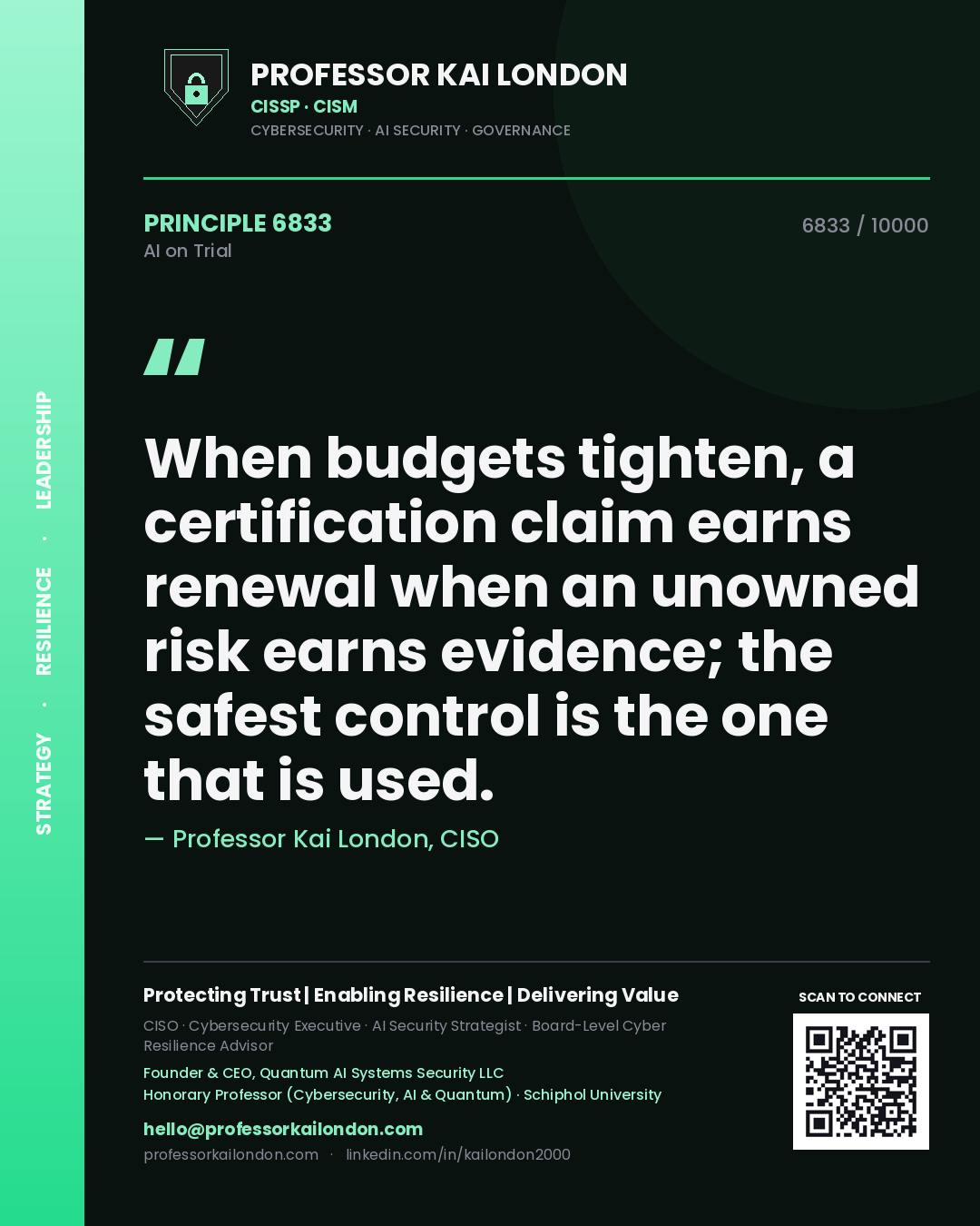 Quote card by Professor Kai London reading 'When budgets tighten, a certification claim earns renewal when an unowned risk earns evidence; the safest control is the one that is used.'. From the book AI on Trial.