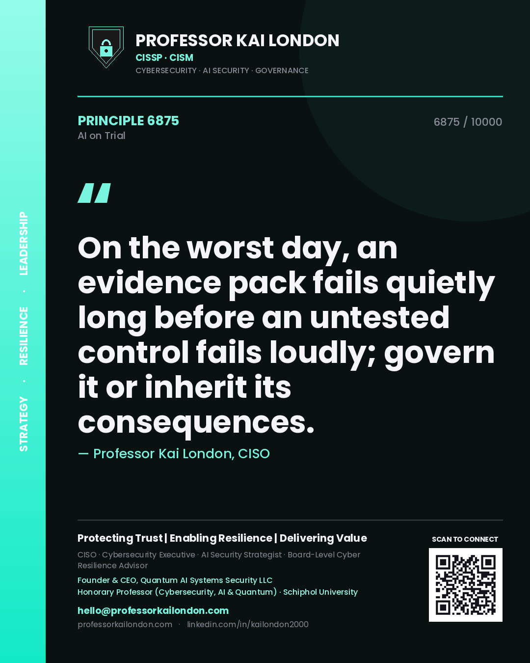 Quote card by Professor Kai London reading 'On the worst day, an evidence pack fails quietly long before an untested control fails loudly; govern it or inherit its consequences.'. From the book AI on Trial.