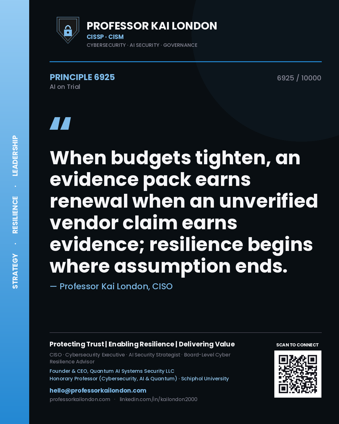 Professor Kai London principle 6925: When budgets tighten, an evidence pack earns renewal when an unverified vendor claim earns evidence; resilience begins where assumption ends.