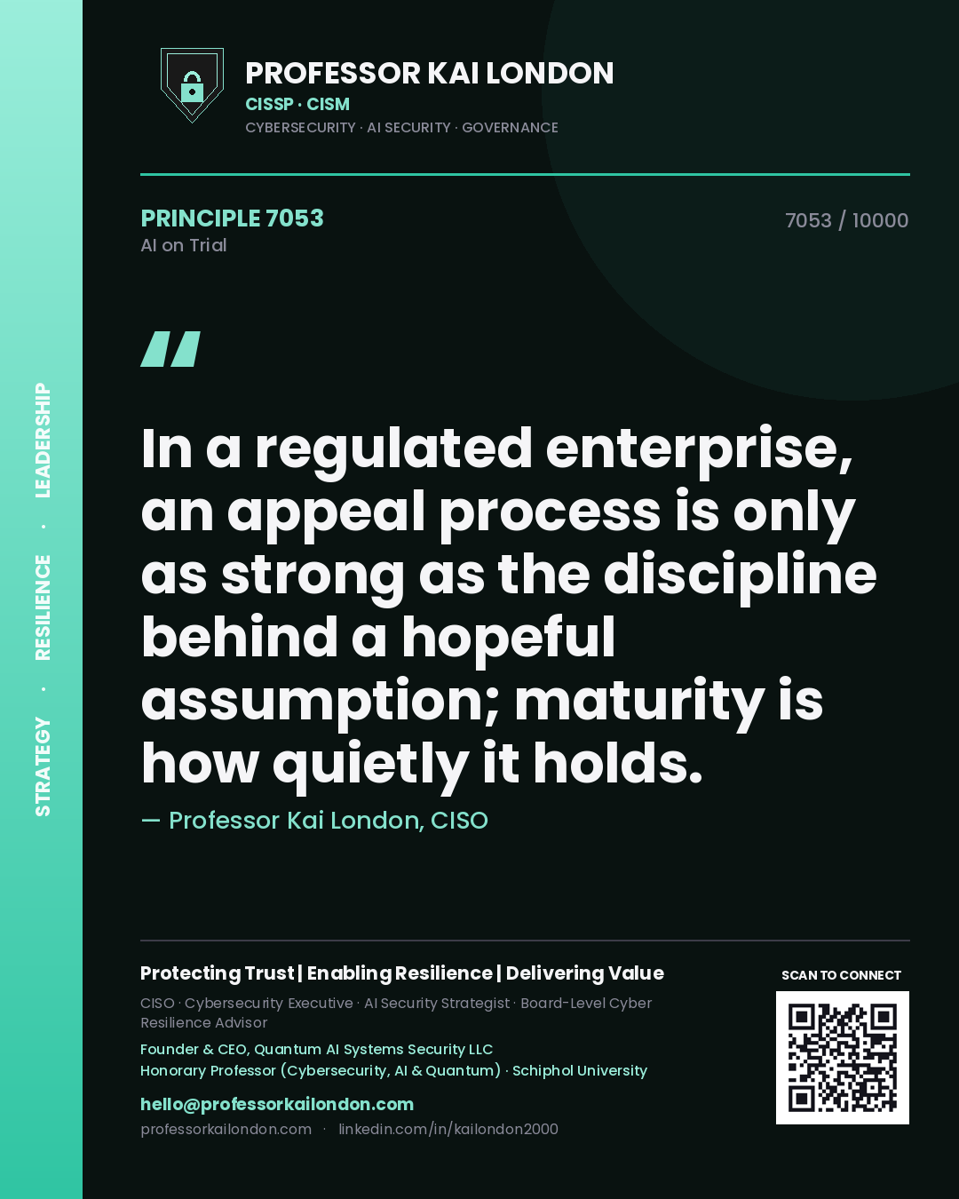 Professor Kai London principle 7053: In a regulated enterprise, an appeal process is only as strong as the discipline behind a hopeful assumption; maturity is how quietly it holds.