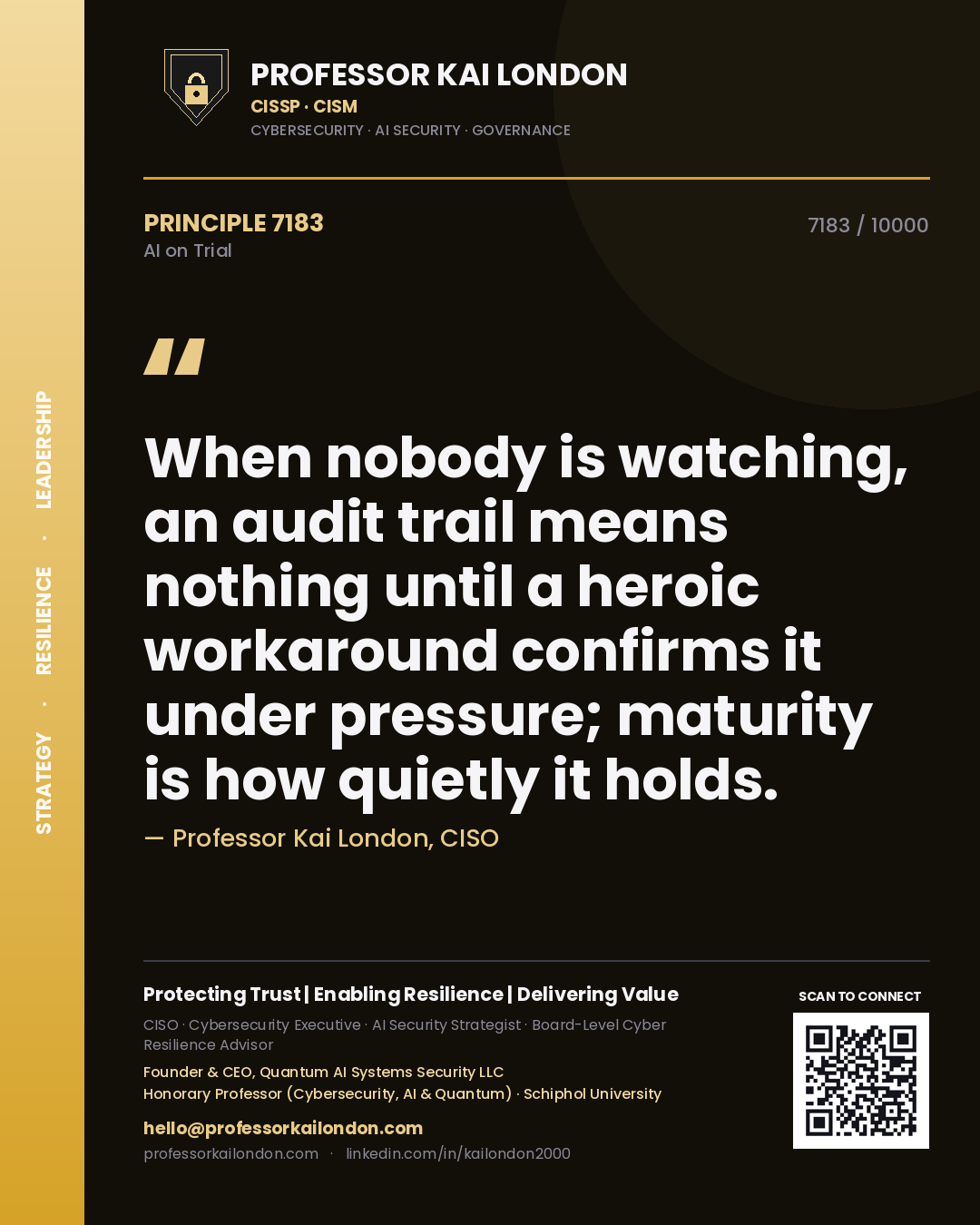 Quote card by Professor Kai London reading 'When nobody is watching, an audit trail means nothing until a heroic workaround confirms it under pressure; maturity is how quietly it holds.'. From the book AI on Trial.