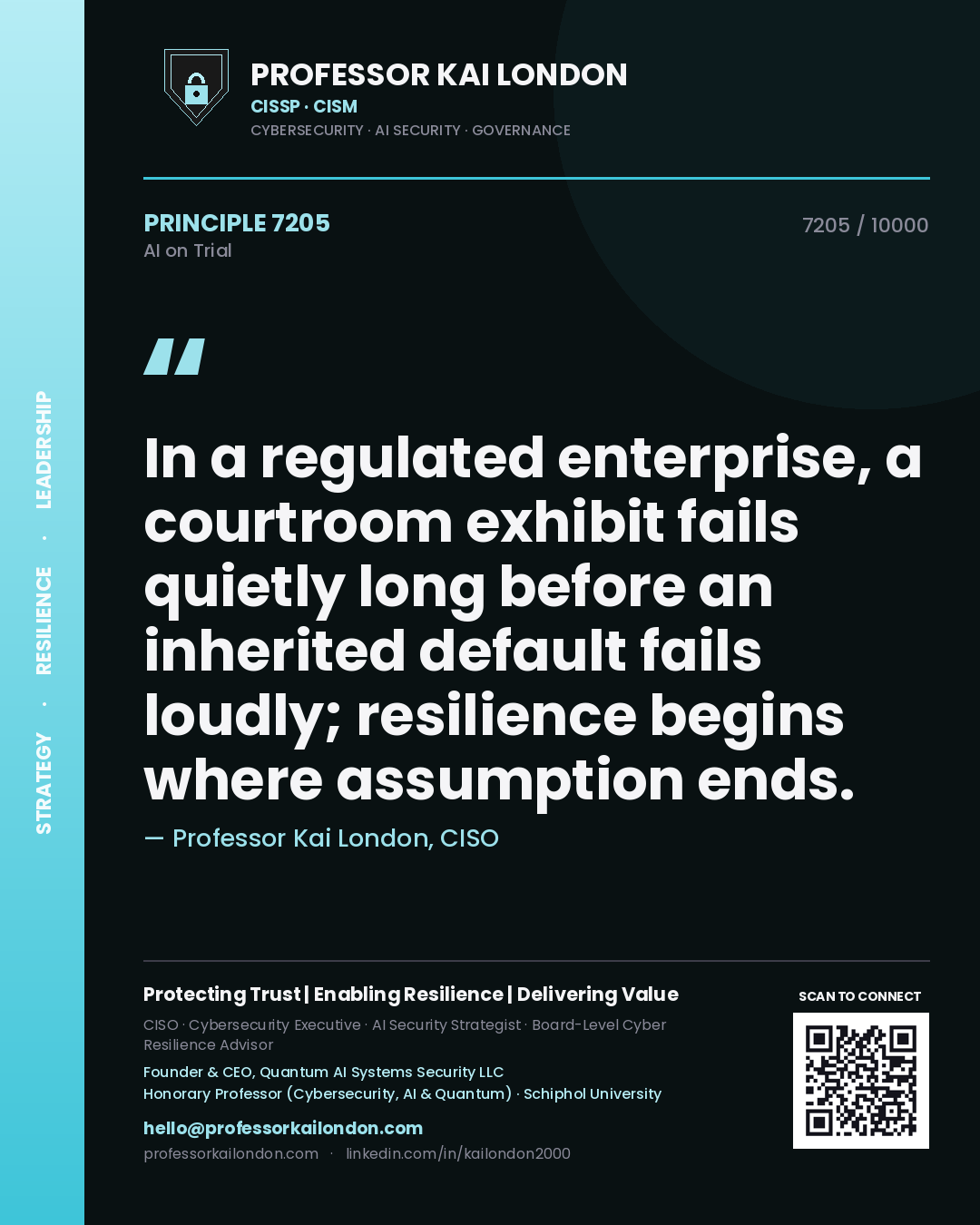 Quote card by Professor Kai London reading 'In a regulated enterprise, a courtroom exhibit fails quietly long before an inherited default fails loudly; resilience begins where assumption ends.'. From the book AI on Trial.