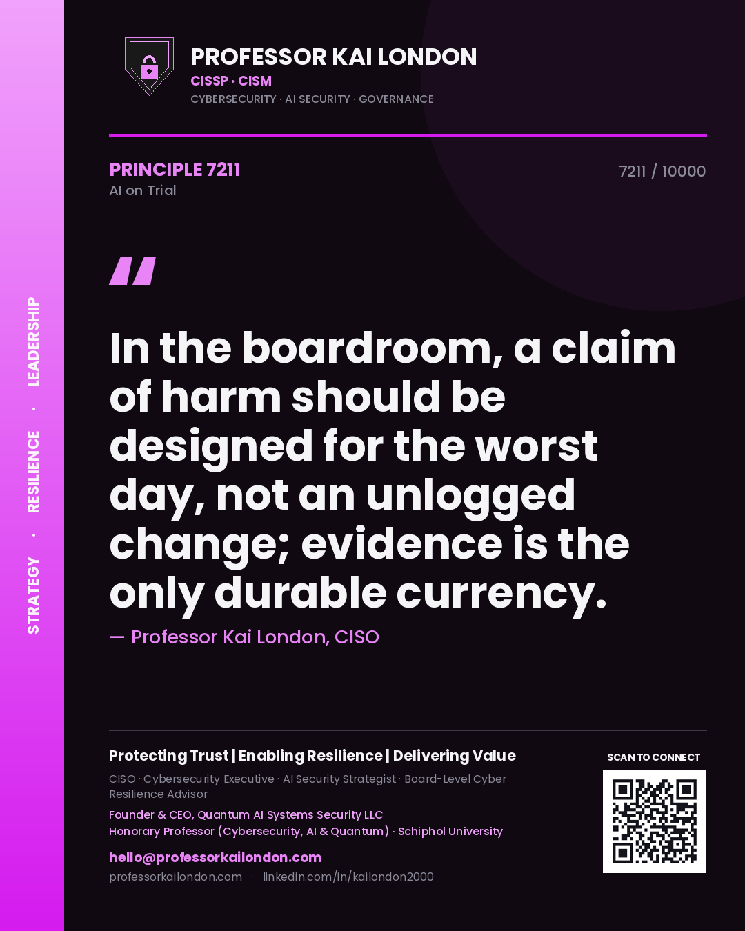 Quote card by Professor Kai London reading 'In the boardroom, a claim of harm should be designed for the worst day, not an unlogged change; evidence is the only durable currency.'. From the book AI on Trial.