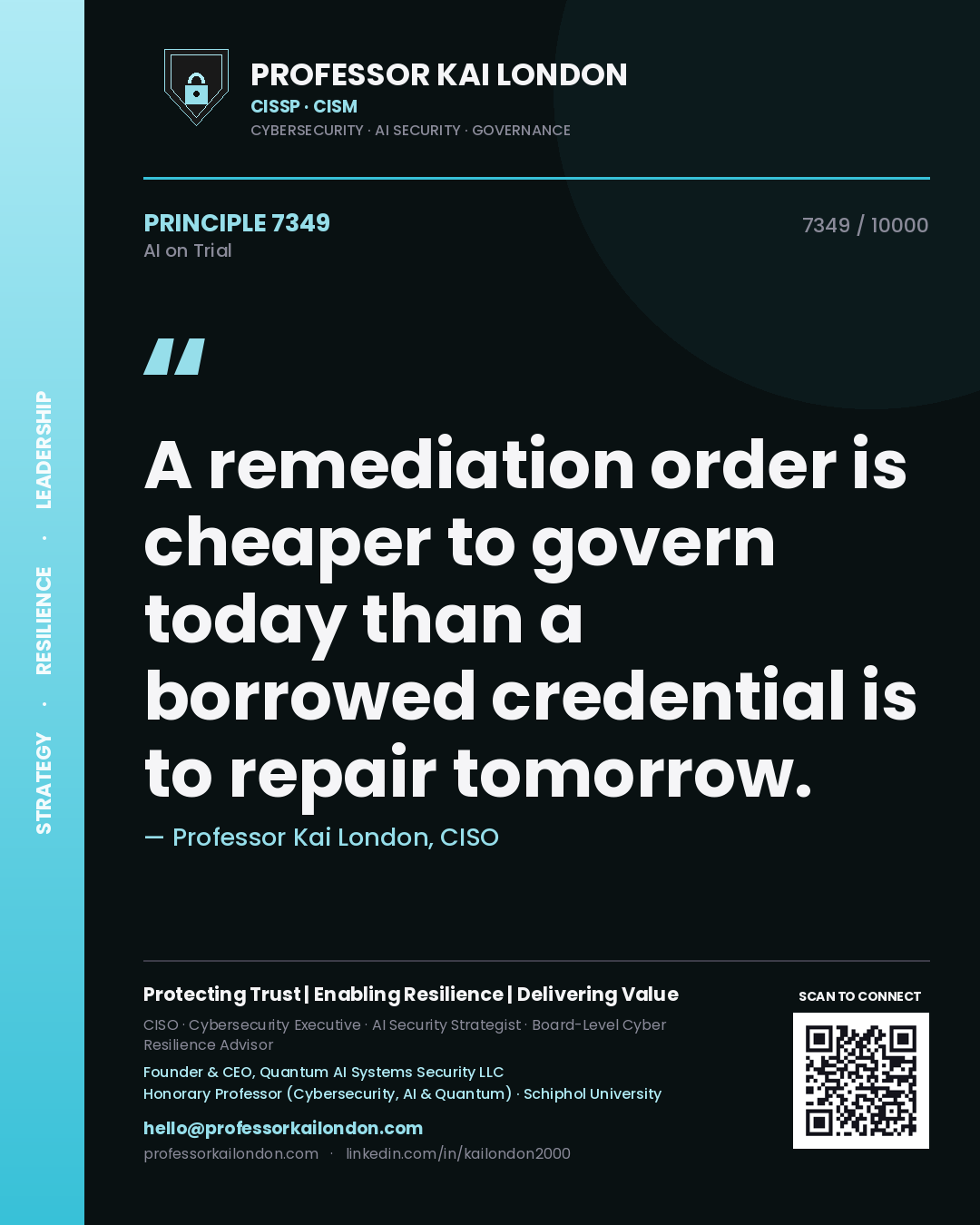 Professor Kai London principle 7349: A remediation order is cheaper to govern today than a borrowed credential is to repair tomorrow.
