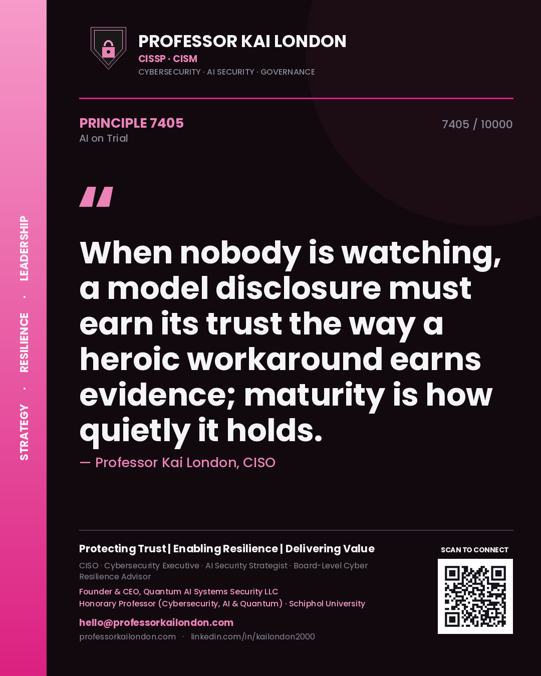 Quote card by Professor Kai London reading 'When nobody is watching, a model disclosure must earn its trust the way a heroic workaround earns evidence; maturity is how quietly it holds.'. From the book AI on Trial.