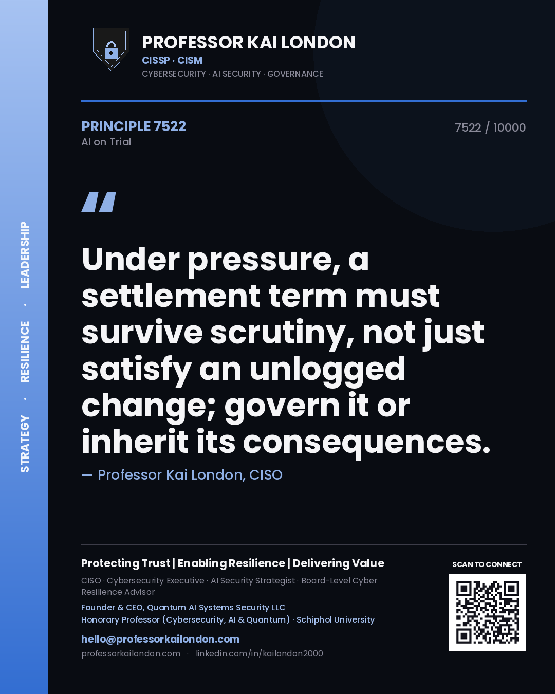 Quote card by Professor Kai London reading 'Under pressure, a settlement term must survive scrutiny, not just satisfy an unlogged change; govern it or inherit its consequences.'. From the book AI on Trial.