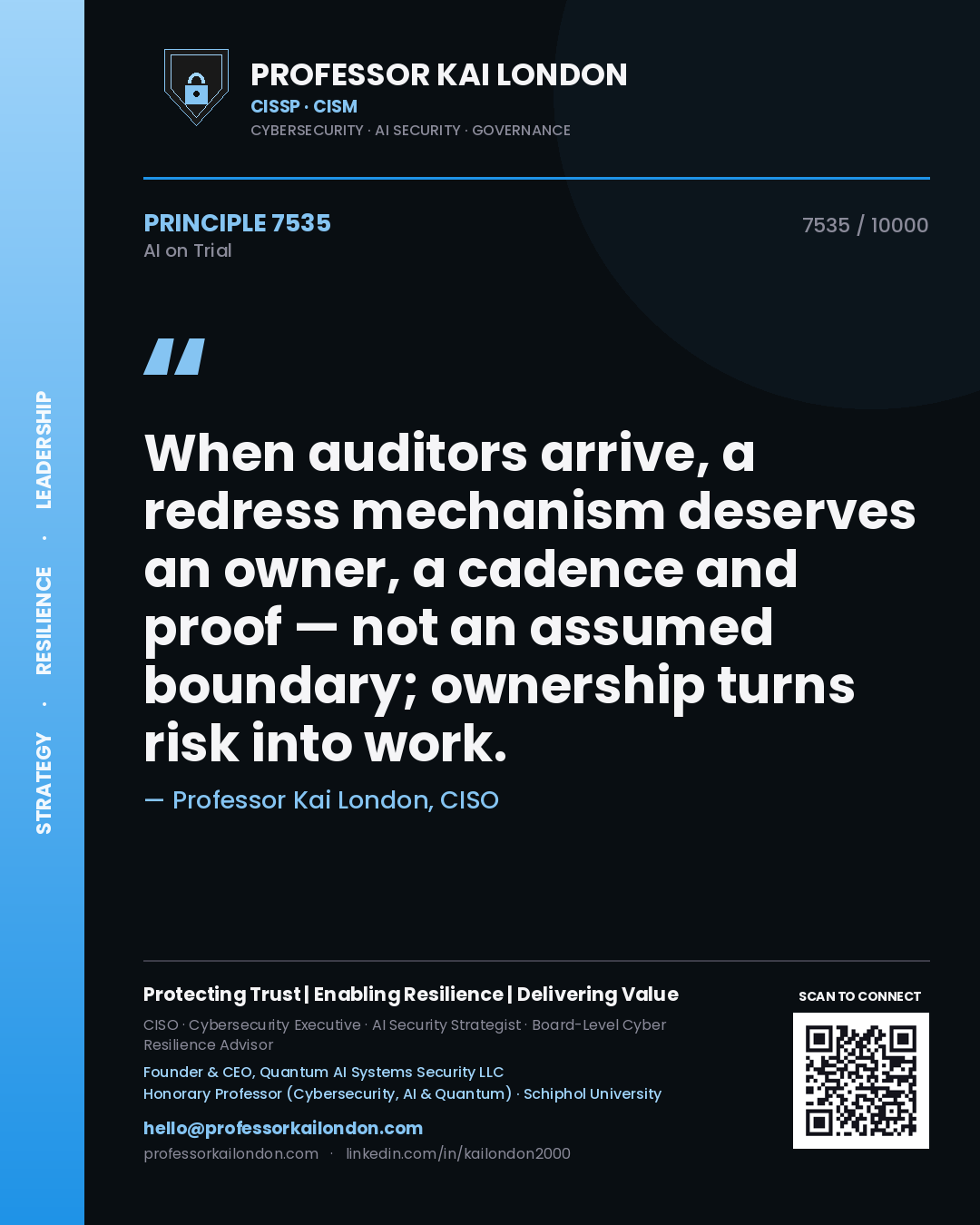 Professor Kai London principle 7535: When auditors arrive, a redress mechanism deserves an owner, a cadence and proof — not an assumed boundary; ownership turns risk into work.