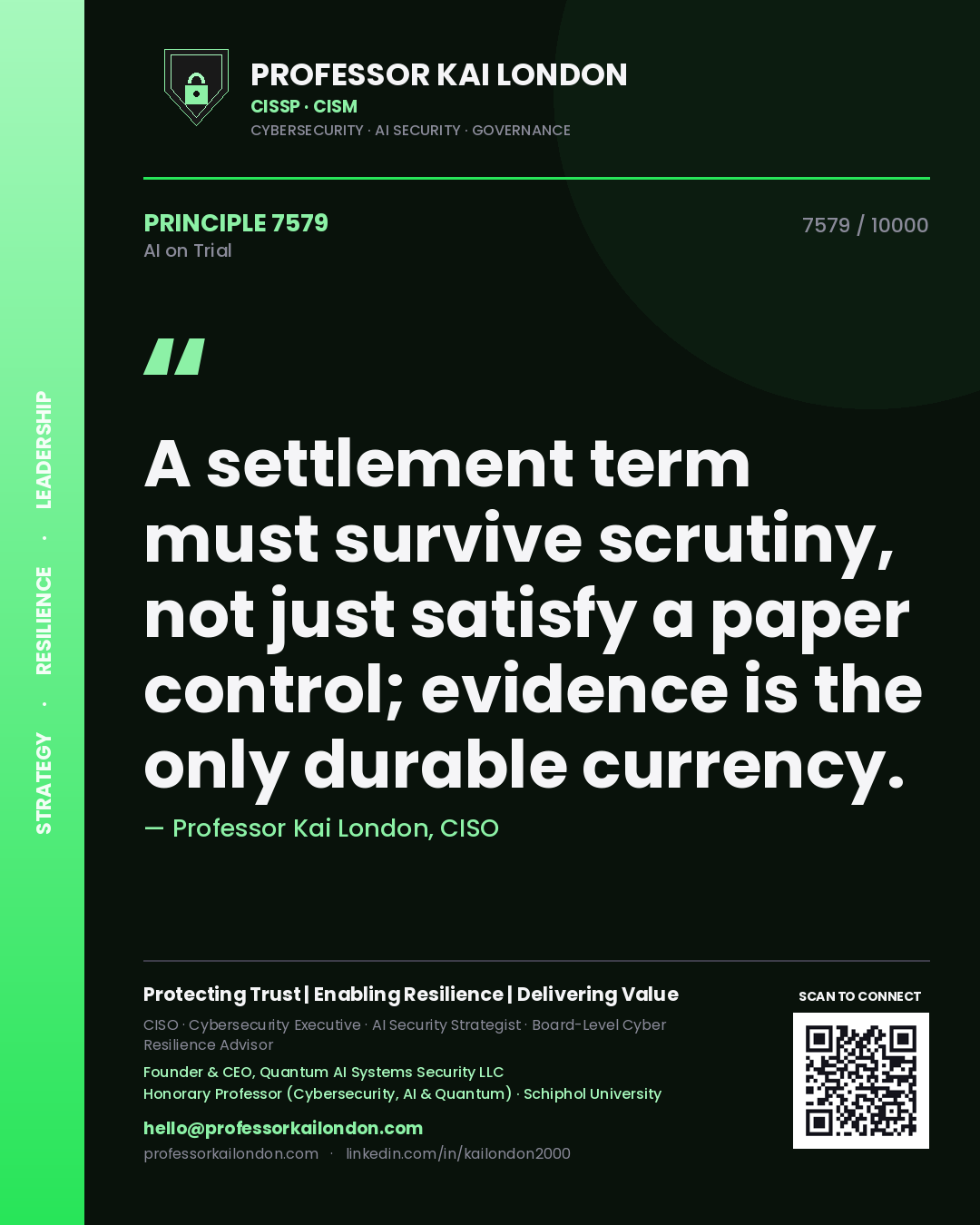 Quote card by Professor Kai London reading 'A settlement term must survive scrutiny, not just satisfy a paper control; evidence is the only durable currency.'. From the book AI on Trial.