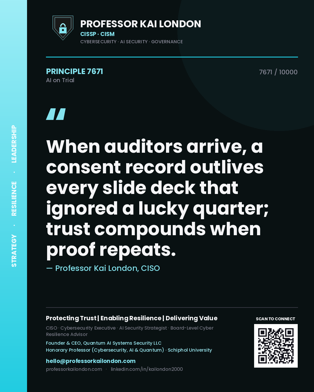 Professor Kai London principle 7671: When auditors arrive, a consent record outlives every slide deck that ignored a lucky quarter; trust compounds when proof repeats.